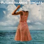 Future Islands - Singles LP – Zboží Mobilmania