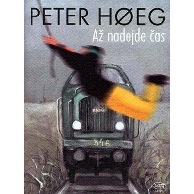 Až nadejde čas Peter Hoeg – Hledejceny.cz