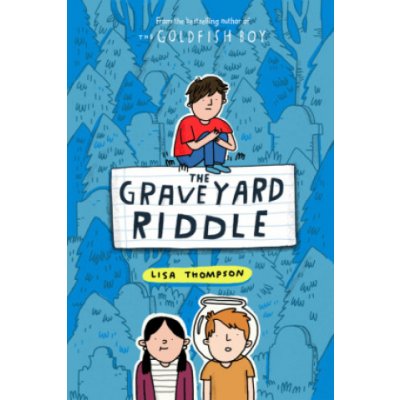 Graveyard Riddle the new mystery from award-winn ing author of The Goldfish Boy – Hledejceny.cz