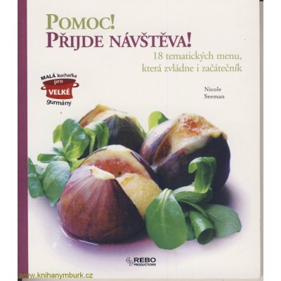 Pomoc! Přijde návštěva! -- 18 tematických menu, která zvládne i začátečník - Nicole Seeman