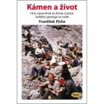 Kámen a život - Hrst vzpomínek ze života a práce českého geologa ve světě - František Pícha – Hledejceny.cz