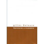 Deleuze Gilles: Nietzsche a filosofie – Hledejceny.cz