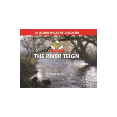 Boot Up the River Teign - 10 Leisure Walks of Discover Carter PhilipPevná vazba