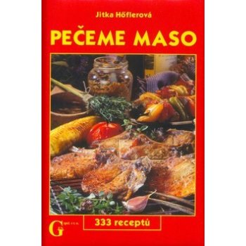 Pečeme maso -- 333 receptů - Jitka Hoflerová