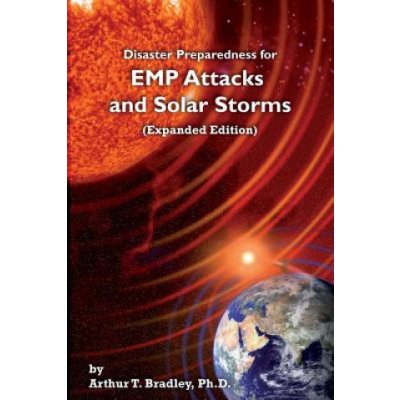 Disaster Preparedness for EMP Attacks and Solar Storms Expanded Edition