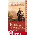 Rytířka z Voračova - Anna Březinová – Hledejceny.cz