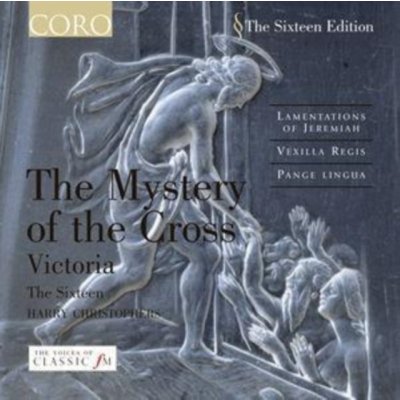 Mystery of the Cross, The - Christophers, the Sixteen CD – Hledejceny.cz