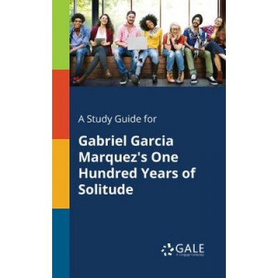 Study Guide for Gabriel Garcia Marquezs One Hundred Years of Solitude – Hledejceny.cz