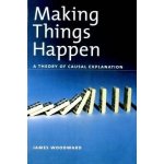 Making Things Happen - J. Woodward A Theory of Cau – Zboží Mobilmania
