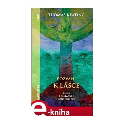 Pozvání k lásce. Cesta křesťanské kontemplace - Thomas Keating