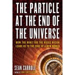 The Particle at The End of The Universe - Sean Carroll – Hledejceny.cz