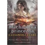Pekelné stroje 3: Mechanická princezna - Cassandra Clare – Sleviste.cz