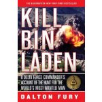 Kill Bin Laden: A Delta Force Commander's Account of the Hunt for the World's Most Wanted Man Fury DaltonPaperback – Hledejceny.cz