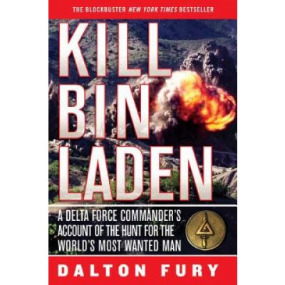 Kill Bin Laden: A Delta Force Commander's Account of the Hunt for the World's Most Wanted Man Fury DaltonPaperback – Hledejceny.cz