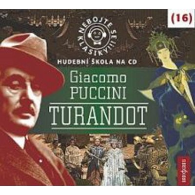 Nebojte se klasiky! 16 Giacomo Puccini: Turandot