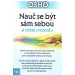Nauč se být sám sebou a získej svobodu - Osho – Hledejceny.cz