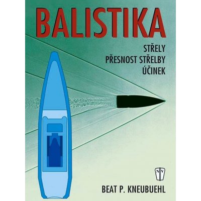 Balistika - Beat P. Kneubuehl – Hledejceny.cz