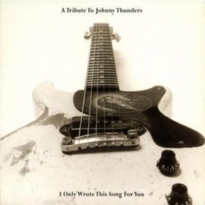 Thunders Johnny.=Tribute - I Only Wrote This Song For You CD – Zbozi.Blesk.cz