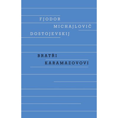 Bratři Karamazovovi - Dostojevskij Fjodor Michajlovič – Hledejceny.cz