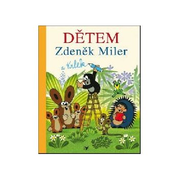 Zdeněk Miler a Krtek Dětem - 6. vyd. - Zdeněk Miler, Kolektiv