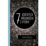 Sedm krátkých lekcí z fyziky - Carlo Rovelli – Hledejceny.cz