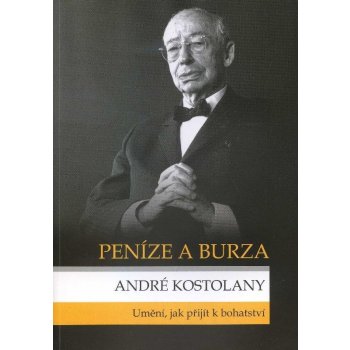 Peníze a burza, Umění jak přijít k penězům - Kostolany A.