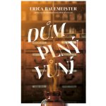 Dům plný vůní - Erica Bauermaister – Zboží Mobilmania