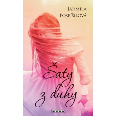 Šaty z duhy - Jarmila Pospíšilová