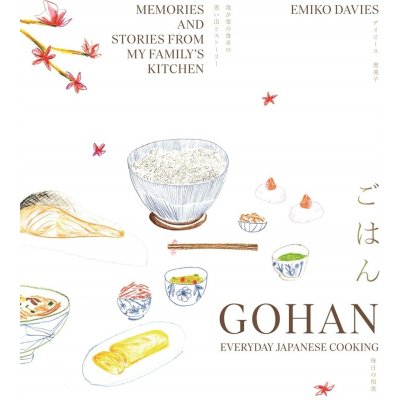 Gohan: Everyday Japanese Cooking: Memories and Stories from My Familys Kitchen Davies Emiko – Zboží Mobilmania