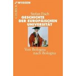Geschichte der europäischen Universität - Fisch, Stefan – Hledejceny.cz