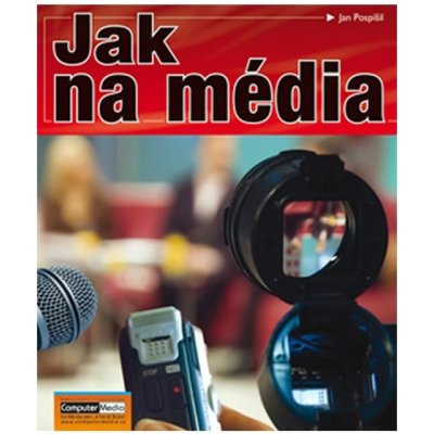 Jak na média - Jan Pospíšil, Brožovaná – Zbozi.Blesk.cz