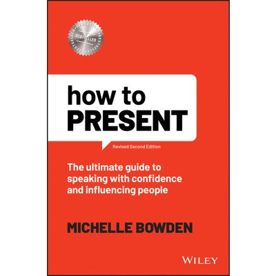How to Present: The Ultimate Guide to Presenting L ive and Online