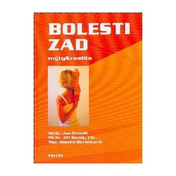 Bolesti zad: mýty a realita -- Pro ty, kteří bolesti zad léčí, i ty, kteří jimi trpí ... Jan Hnízdil