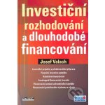 Investiční rozhodování a dlouhodobé financování třetí přepracované a rozšířené vydání – Hledejceny.cz