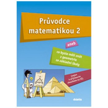 Průvodce matematikou 2 - Co byste měli znát z geometrie ze Základní školy - Josef Fraško