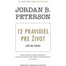 12 pravidiel pre život - Jordan B. Peterson