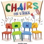 Chairs on Strike: A Funny, Rhyming, Read Aloud Kid's Book For Preschool, Kindergarten, 1st grade, 2nd grade, 3rd grade, 4th grade, or Ea Jones JenniferPaperback – Hledejceny.cz