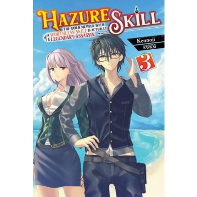 Hazure Skill: The Guild Member with a Worthless Skill Is Actually a Legendary Assassin, Vol. 3 LN