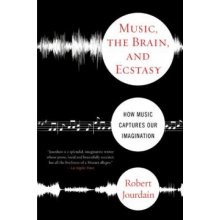 Music, the Brain, and Ecstasy - R. Jourdain How Mu