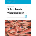 Schizofrenie v kazuistikách - Kučerová Helena – Hledejceny.cz