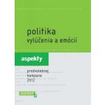 Politika vylúčenia a emócií – Hledejceny.cz