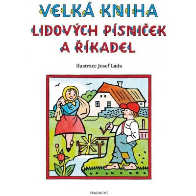 Velká kniha lidových písniček a říkadel - Josef Lada – Hledejceny.cz