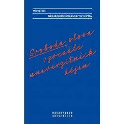 Mizerová Alena, Vyskočilová Radka, Novotná Lea, Gomola Radek - Munipress. Nakladatelství Masarykovy univerzity -- Svoboda slova v zrcadle univerzitních dějin