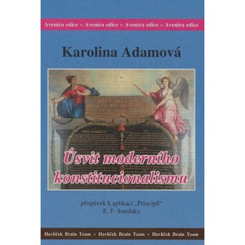 Úsvit moderního konstitucionalismu -- Příspěvek k aplikaci Principů E.F. Smidáka - Karolina Adamová