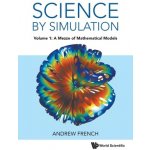 Science By Simulation - Volume 1: A Mezze Of Mathematical Models – Hledejceny.cz