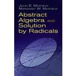 Abstract Algebra and Solution by Radicals Maxfield John E.Paperback – Hledejceny.cz