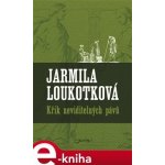 Křik neviditelných pávů - Jarmila Loukotková – Hledejceny.cz