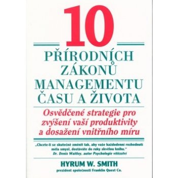 10 přírodních zákonů managementu času a života Hyrum Smith W.