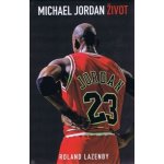 Michael Jordan Život - Lazenby Roland – Zboží Mobilmania