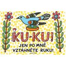 Ku-ku! Jen po mně vztáhněte ruku!